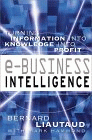 E-Business Intelligence: Turning Information into Knowledge into Profit