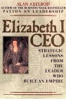 Elizabeth I, CEO: Strategic Lessons from the Leader Who Built an Empire